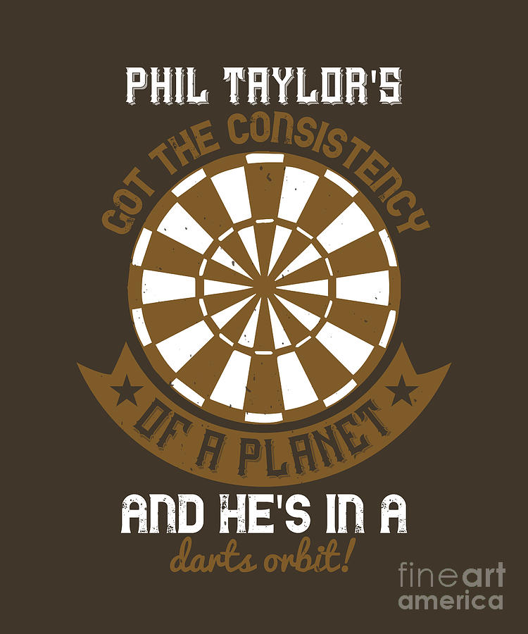 Planet Digital Art - Darts Lover Gift Phils Got The Consistency Of A Planet And Hes In A Darts Orbit Taylor Fan by Jeff Creation