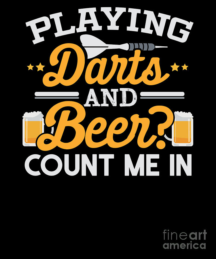 Darts Playing And Beer Drinking Count Me In Digital Art by Beth ...