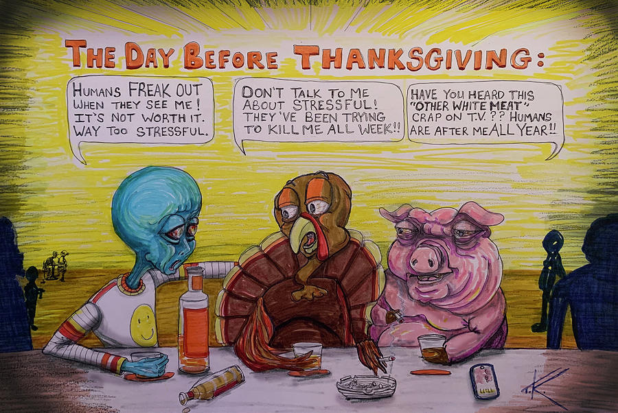 Day Before Thanksgiving Drawing by Similar Alien