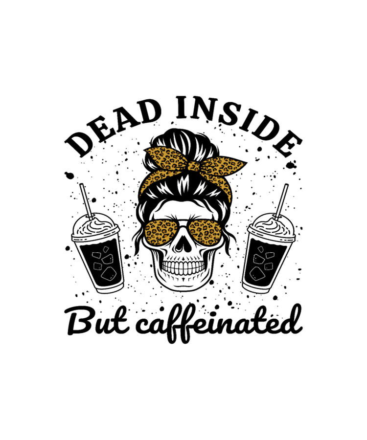 Dead Inside But Caffeinated Skeleton Digital Art by Tinh Tran Le Thanh ...