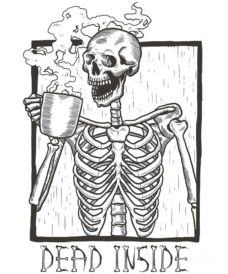 Dead Inside Skeleton Coffee Halloween Meme Digital Art by Flippin Sweet Gear