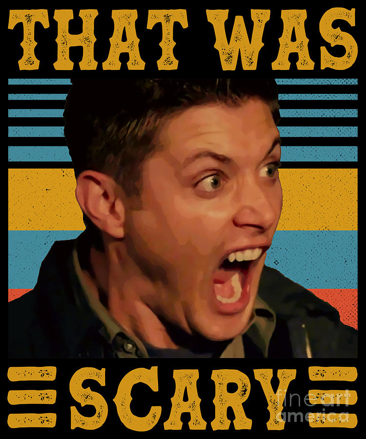 Dean Winchester That Was Scary Digital Art By Nabil El Masni Fine Art