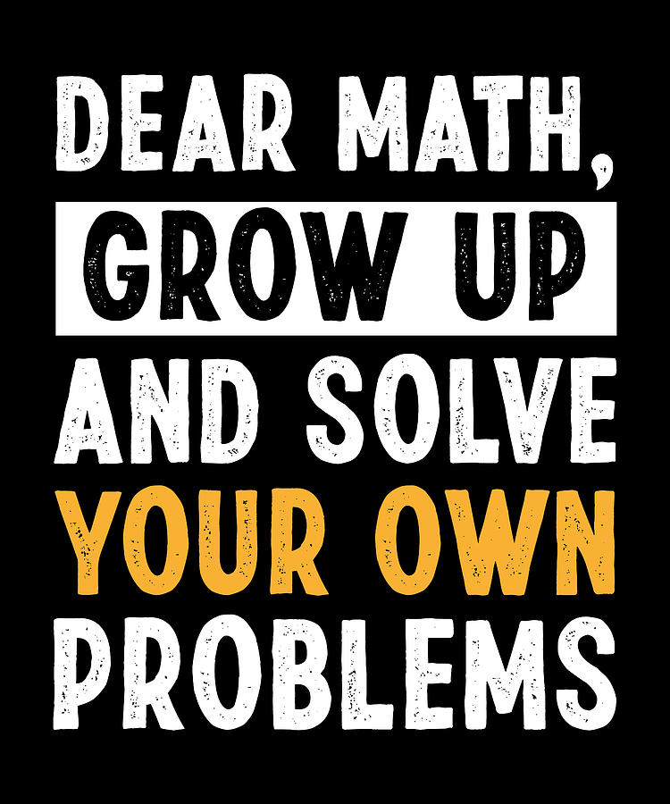 Dear Math Grow Up Funny Maths Gift Boys Girls Digital Art by P A - Fine ...