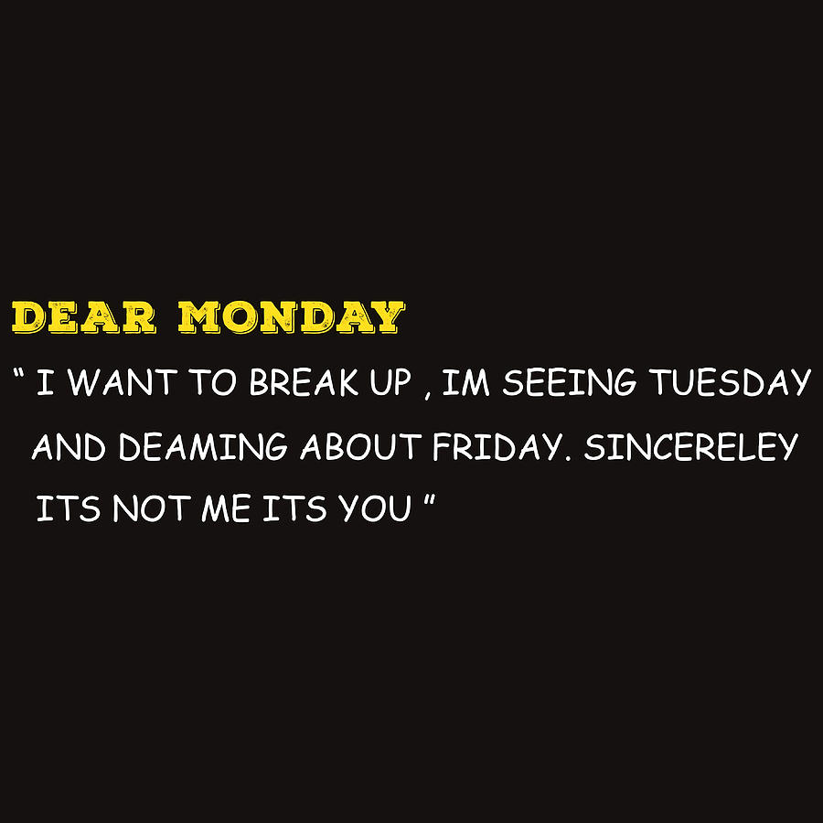 Dear Monday I want to break up Ix27m seeing and Painting by Butler ...
