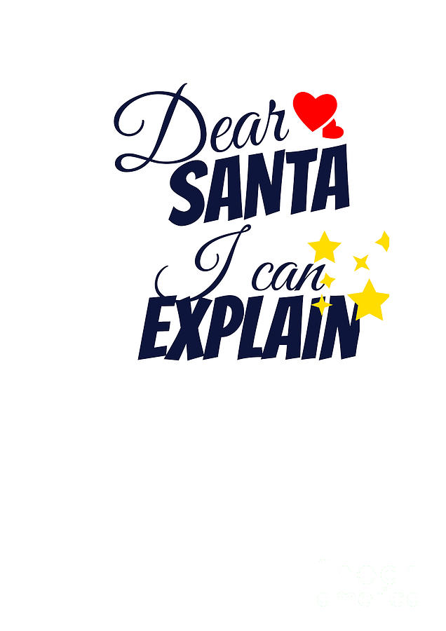 Dear Santa I Can Explain T Idea Funny Christmas Quote Xmas Slogan