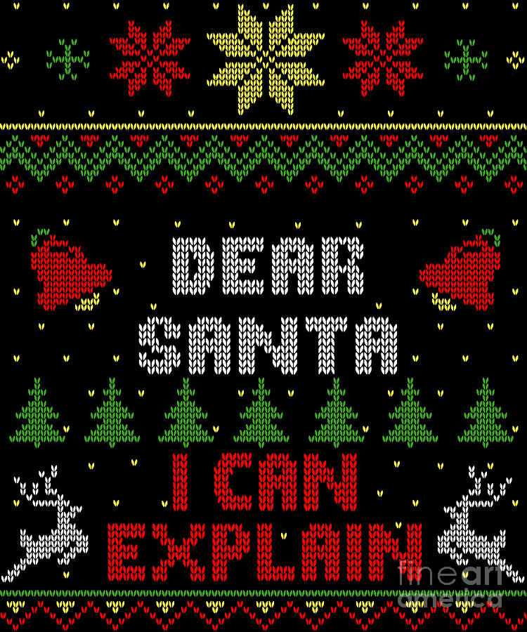 Santa Digital Art - Dear Santa I Can Explain Ugly Christmas Sweater Style by Filip Schpindel Santa Digital Art - Dear Santa I Can Explain Ugly Christmas Sweater Style by Filip Schpindel