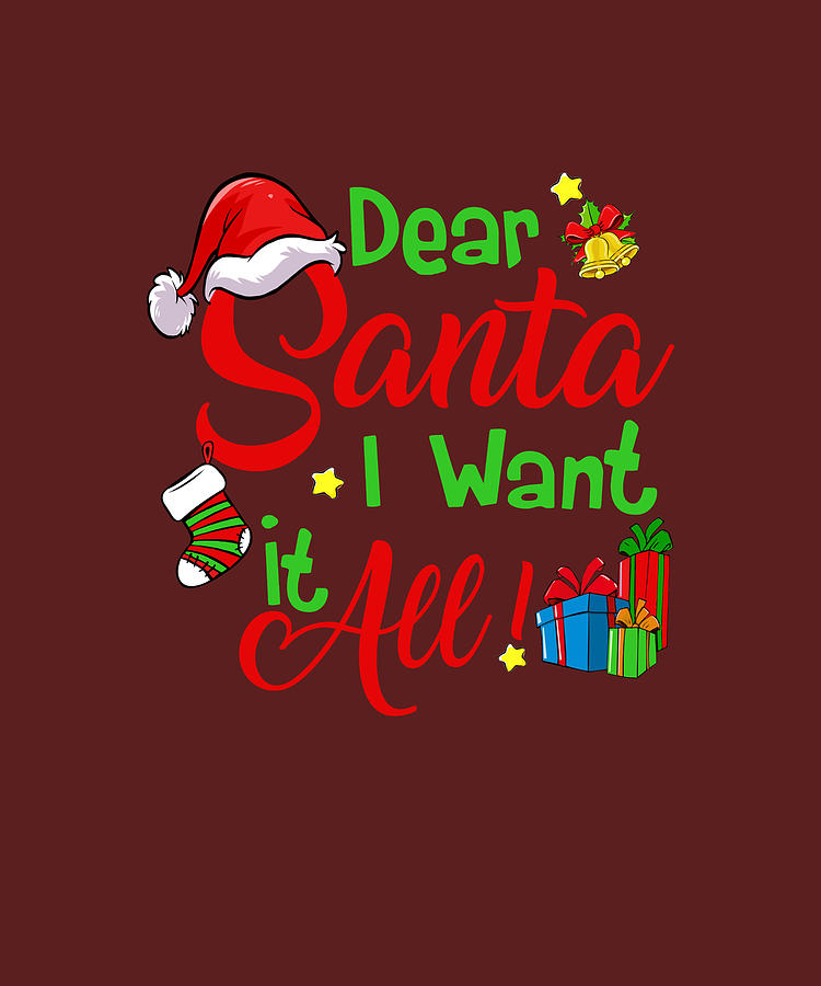 Dear Santa I Want It All Funny Christmas Digital Art by Felix - Fine ...