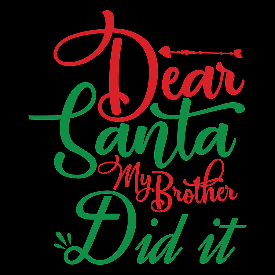 Dear Santa My Brother Did It Digital Art by Jacob Zelazny - Fine Art