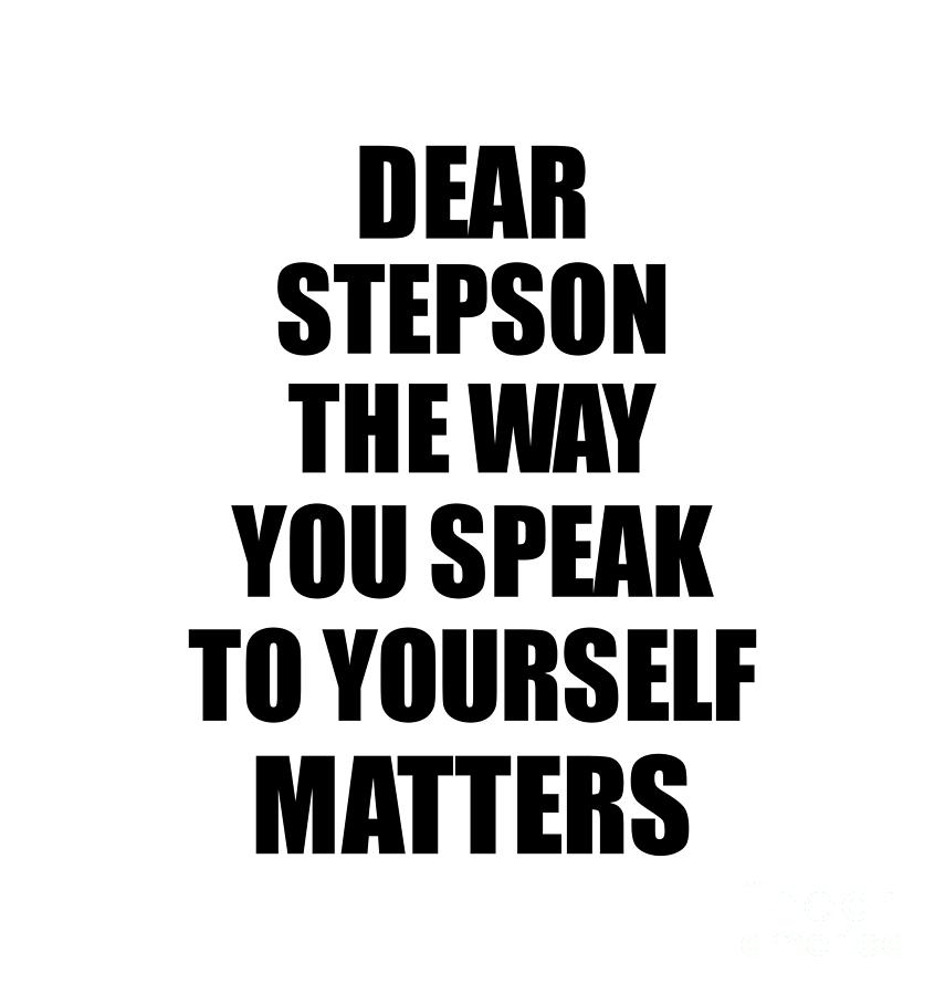 Dear Stepson The Way You Speak To Yourself Matters Inspirational Gift 