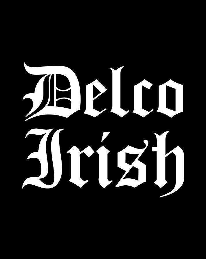 Delco Irish Delaware County Delco Pa Irish Pride St Patricks Digital ...