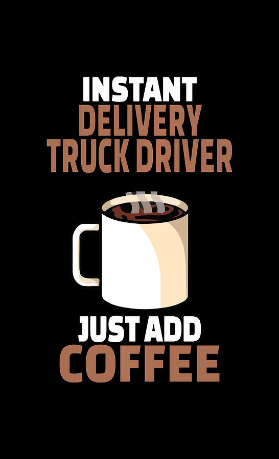 Delivery Truck Driver Coffee Lover Gift Funny Coffee Humor Drawing