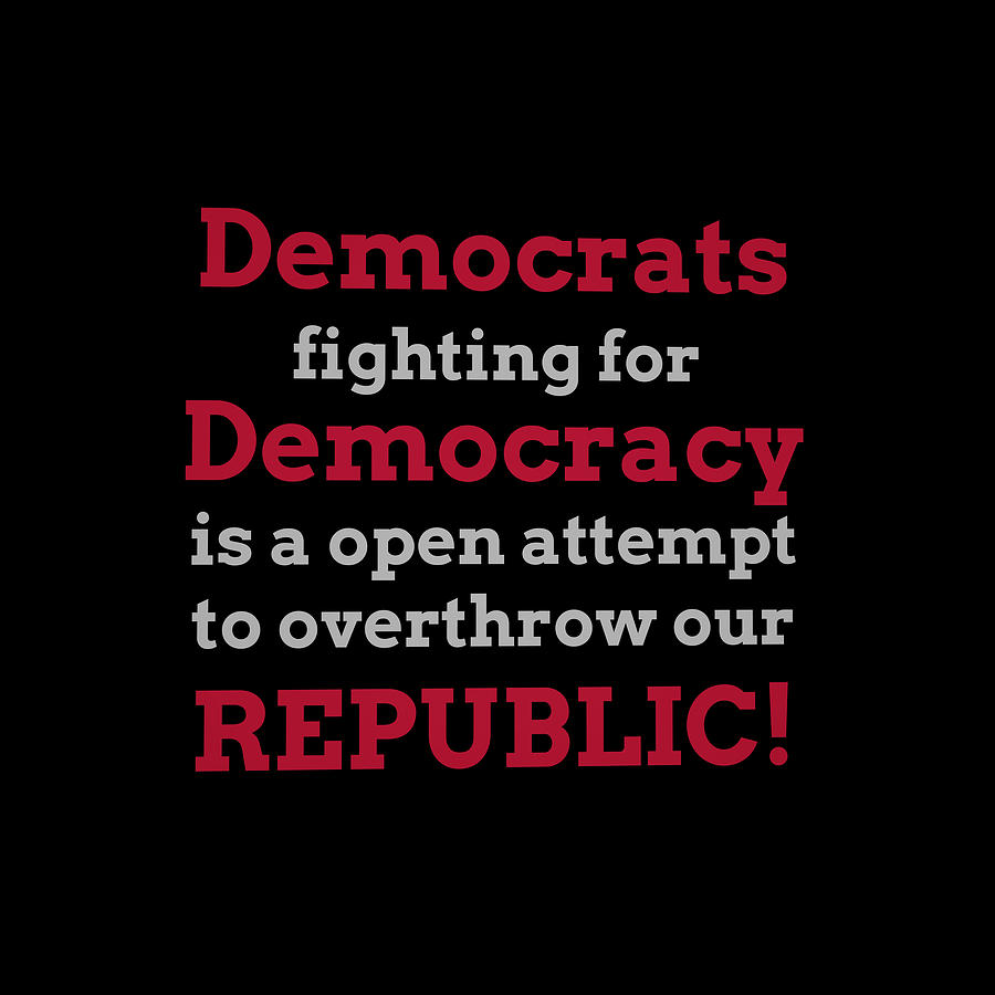 Democrats overthrowing our republic Digital Art by James Smullins