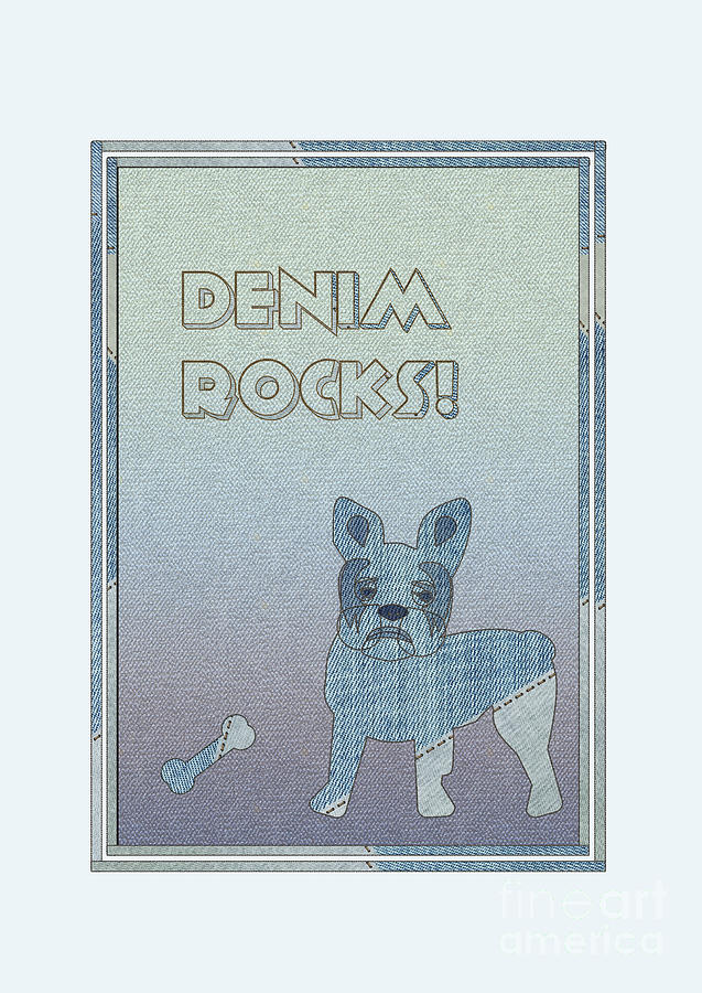 Denim Rocks Text Quote with French Bulldog and Gradient  Digital Art by Barefoot Bodeez Art