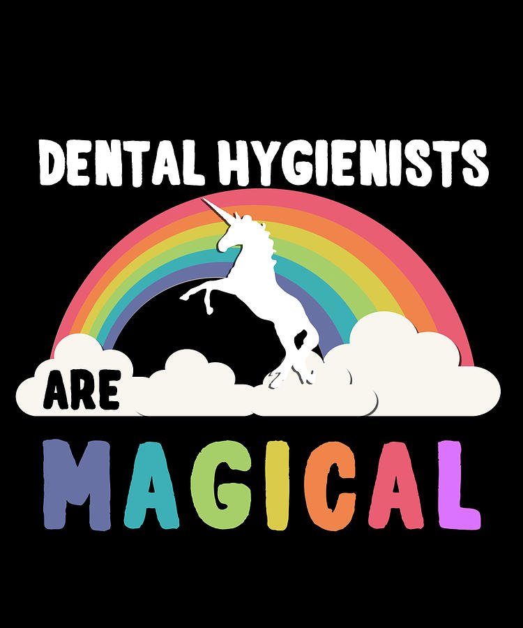 Dental Hygienists Are Magical Digital Art by Flippin Sweet Gear