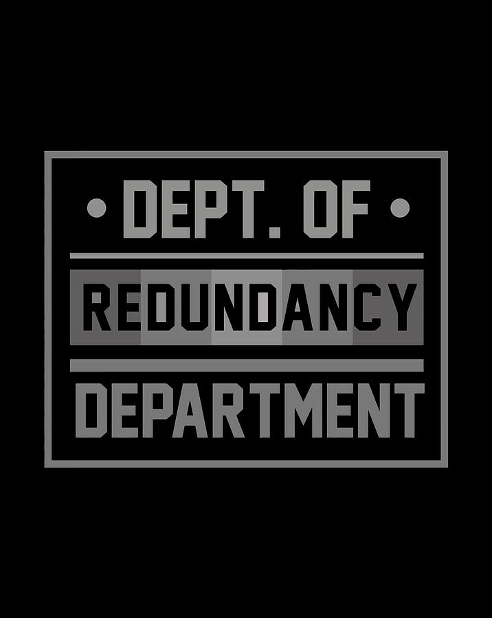 Dept Of Redundancy Department Digital Art By Sue Mei Koh