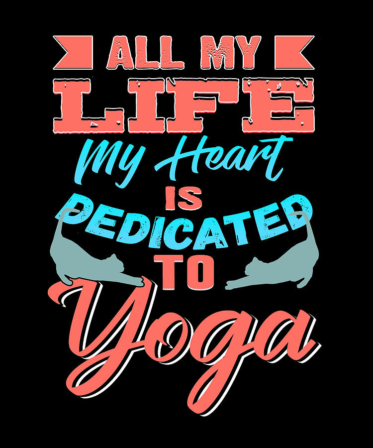 Design All My Life Is Yoga Digital Art by Magnus Siesenop - Fine Art ...