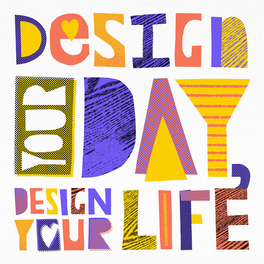 Inspirational Painting - Design Your Day, Design Your Life - Art by Jen Montgomery by Jen Montgomery
