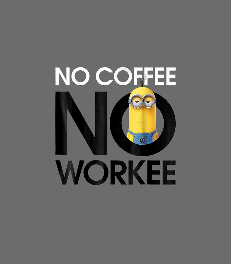 Despicable Me Minions No Coffee No Workee Graphic Digital Art By Ioriu 