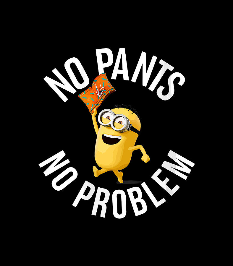 Despicable Me Minions No Pants No Problem Naked Minion Digital Art By