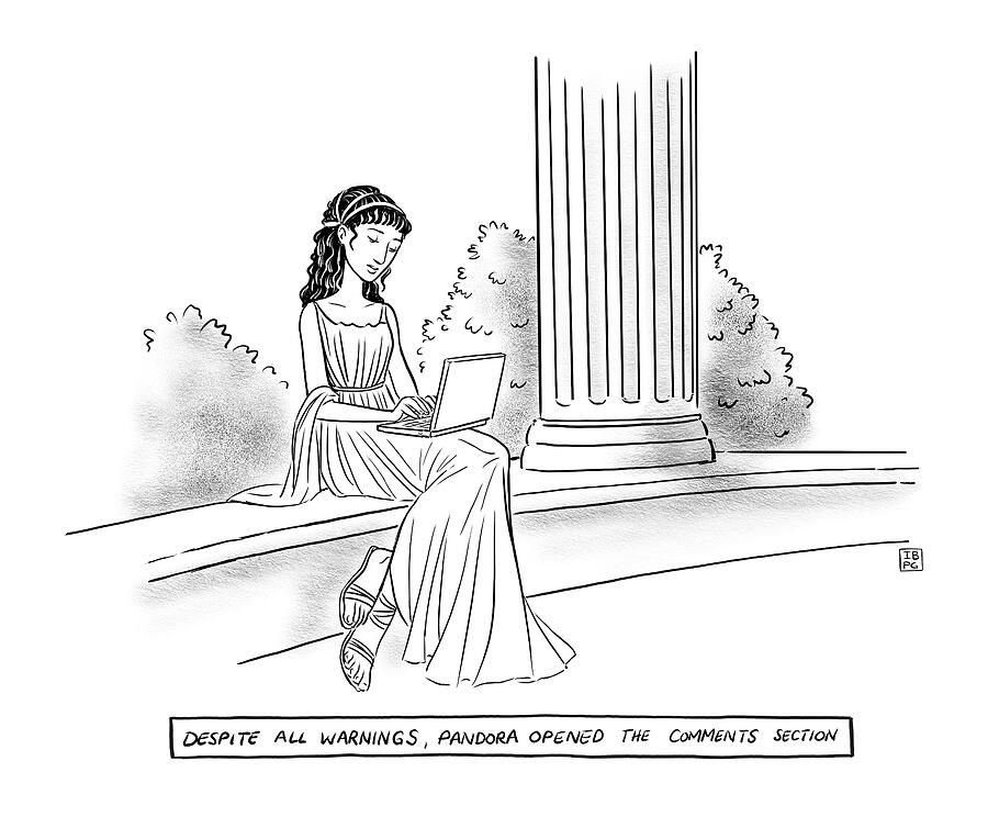 Despite All Warnings Pandora Opened The Comments Section Drawing by Pia Guerra and Ian Boothby Despite All Warnings Pandora Opened The Comments Section Drawing by Pia Guerra and Ian Boothby