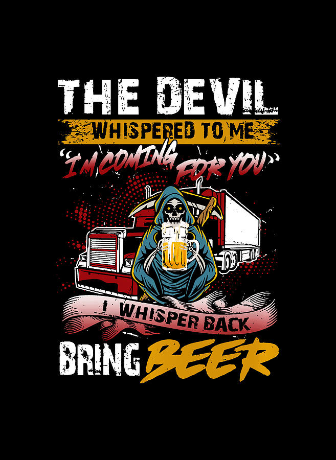 Devil Whispered To Me Bring Beer Skull Truck Driver Gift Drawing
