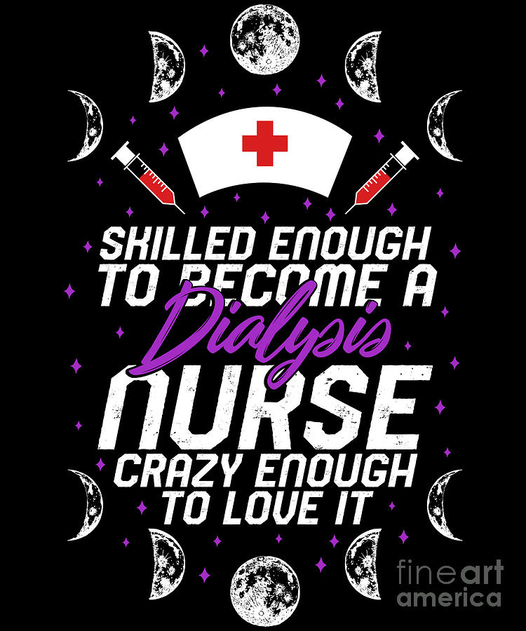 Dialysis Nurse Tshirt- To Be A Dialysis Nurse Crazy Enough Dialysis Nurse Tshirt- To Be A Dialysis Nurse Crazy Enough
