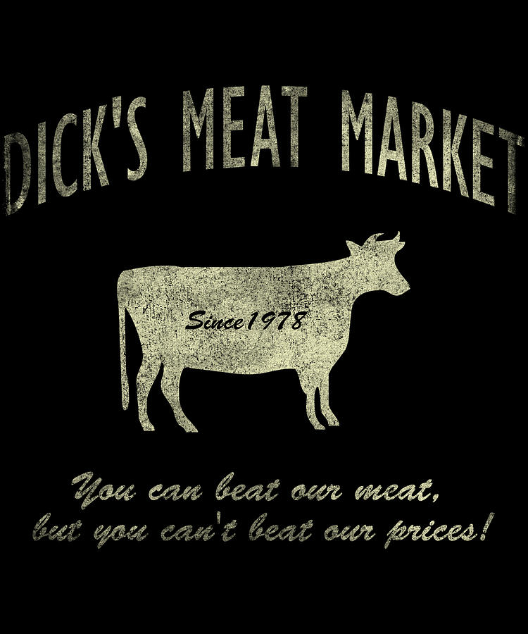 Dicks Meat Market Digital Art by Flippin Sweet Gear