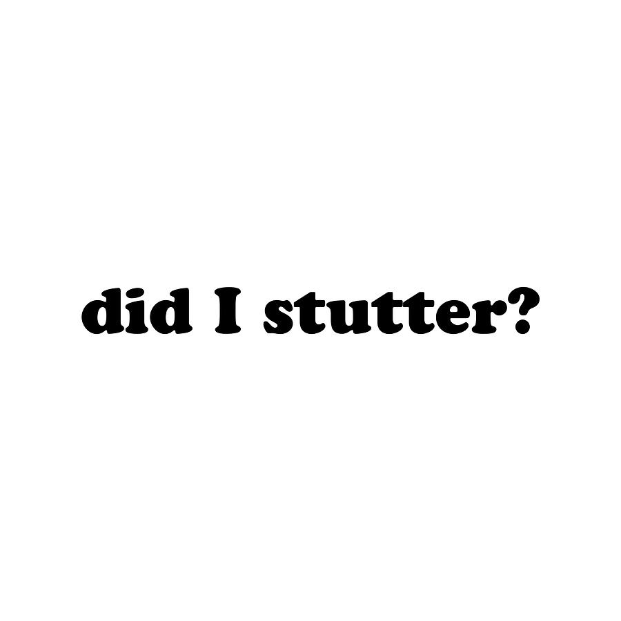 did I stutter Poster gift Painting by Davis Hunter Fine Art America