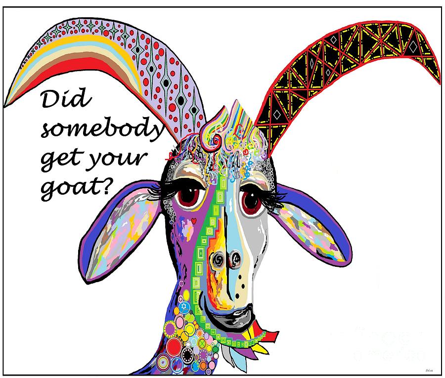 Goat Painting - Did Somebody Get Your Goat with Words by Eloise Schneider Mote