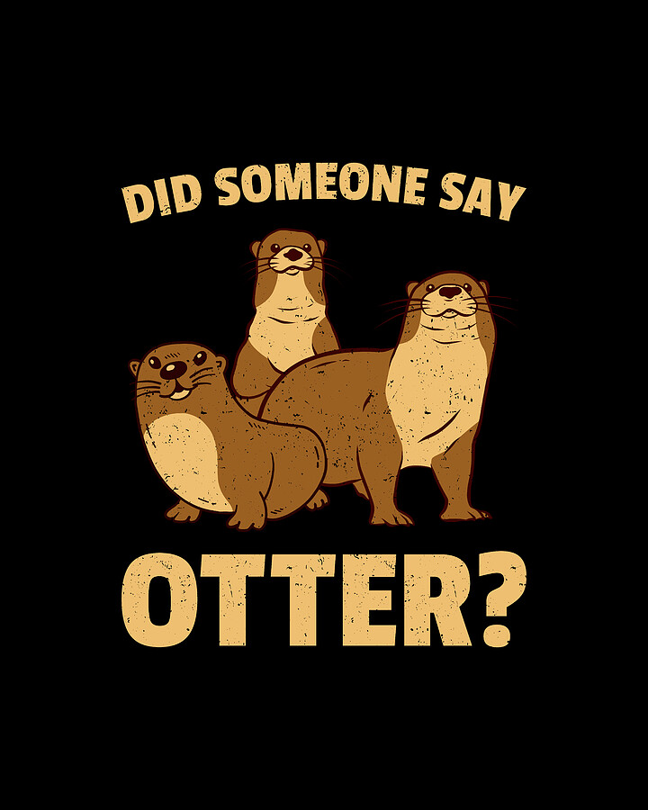 Did Someone Say Otter Digital Art by Colorfulsnow - Fine Art America