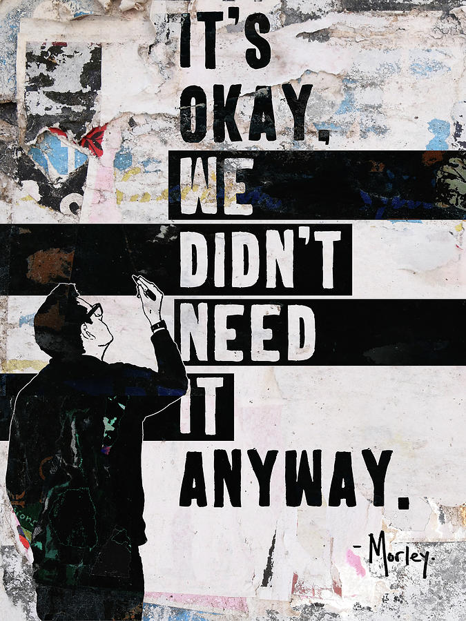 Didnt Need It Painting by Morley Didnt Need It Painting by Morley