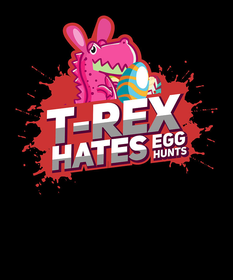 Egg Digital Art - Dinosaur Easter Shirt I T Rex Dino Egg hunt  by Bi Nutz
