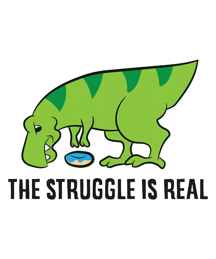 Dinosaur The Struggle Is Real T Rex Donut Poster Painting by Miller ...