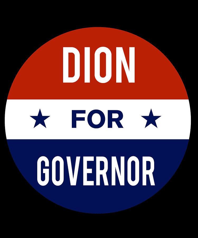 Dion For Governor Digital Art by Flippin Sweet Gear