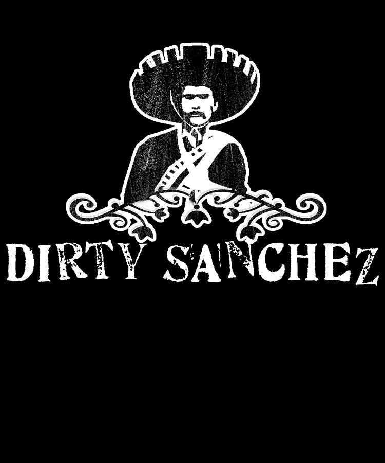 Dirty Sanchez Digital Art by Flippin Sweet Gear