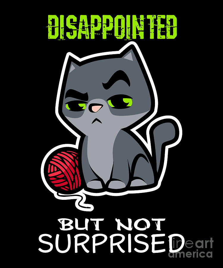 Disappointed But Not Surprised Digital Art by ShirTom