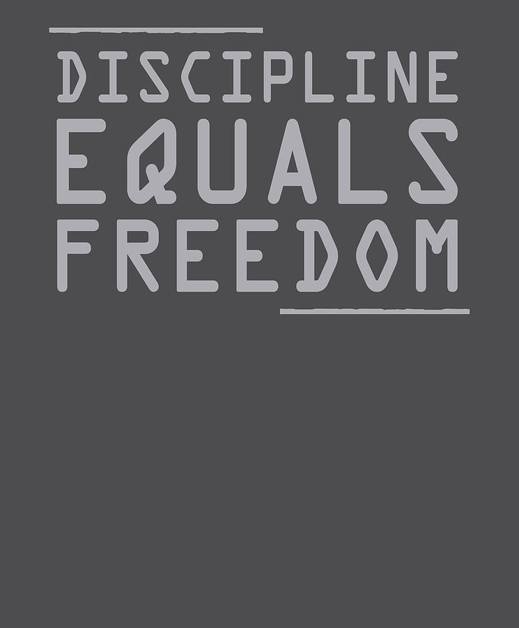 Discipline Equals Freedom 1 Digital Art by Dana Ball - Fine Art America