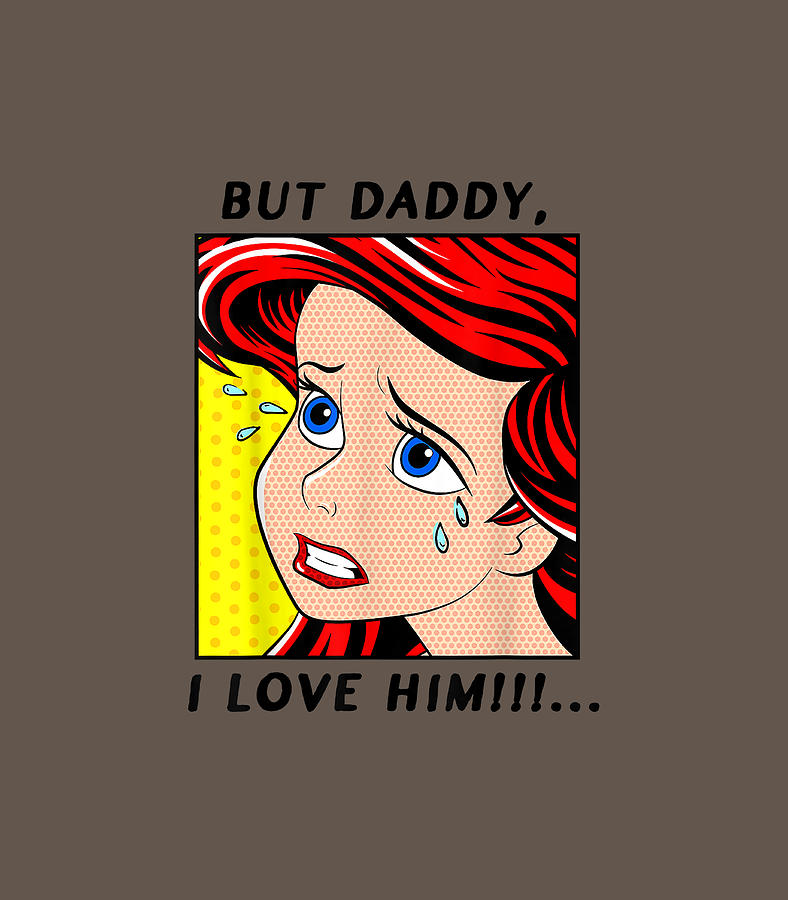 Disney The Little Mermaid Ariel But Daddy I Love Him Comic Digital Art By Black Pixels 