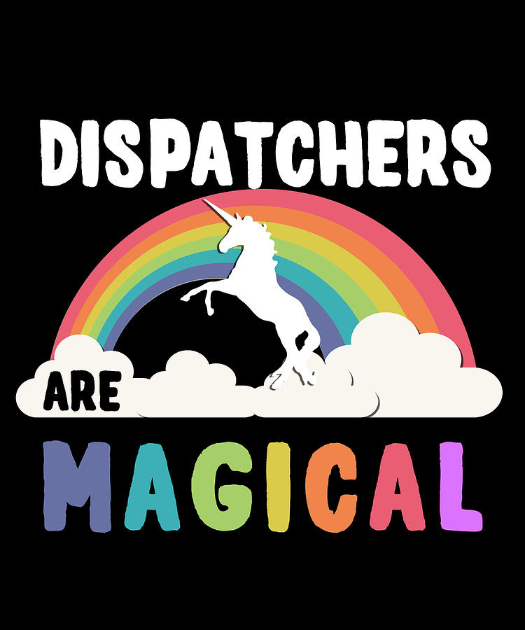 Dispatchers Are Magical Digital Art by Flippin Sweet Gear