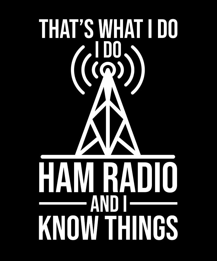 Do Ham Radio I Know Things Amateur Radio Operator Digital Art by ...