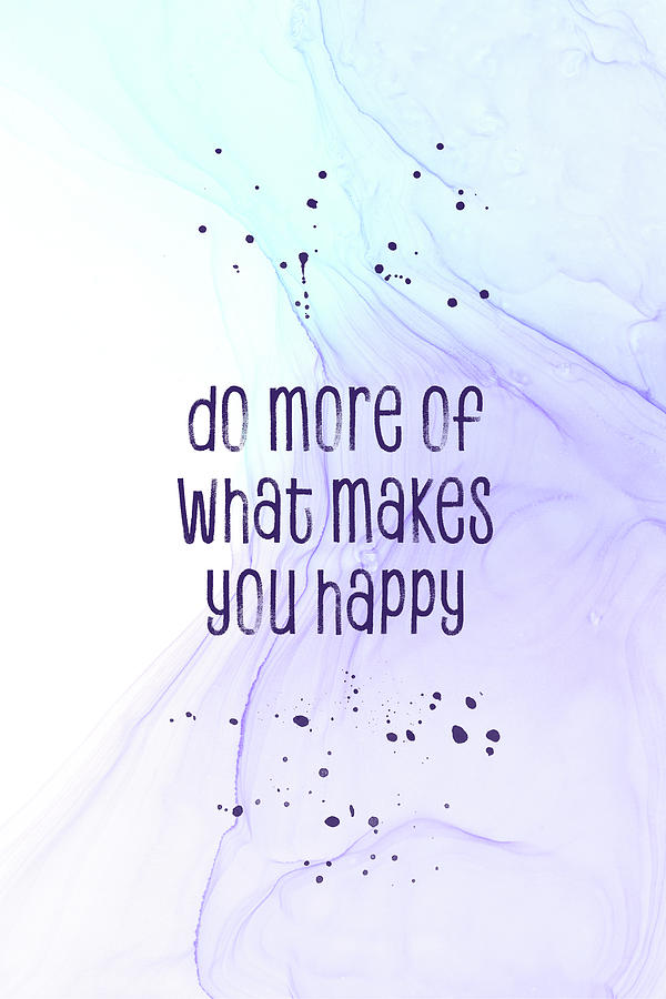 Do more of what makes you happy - floating colors Photograph by Melanie ...