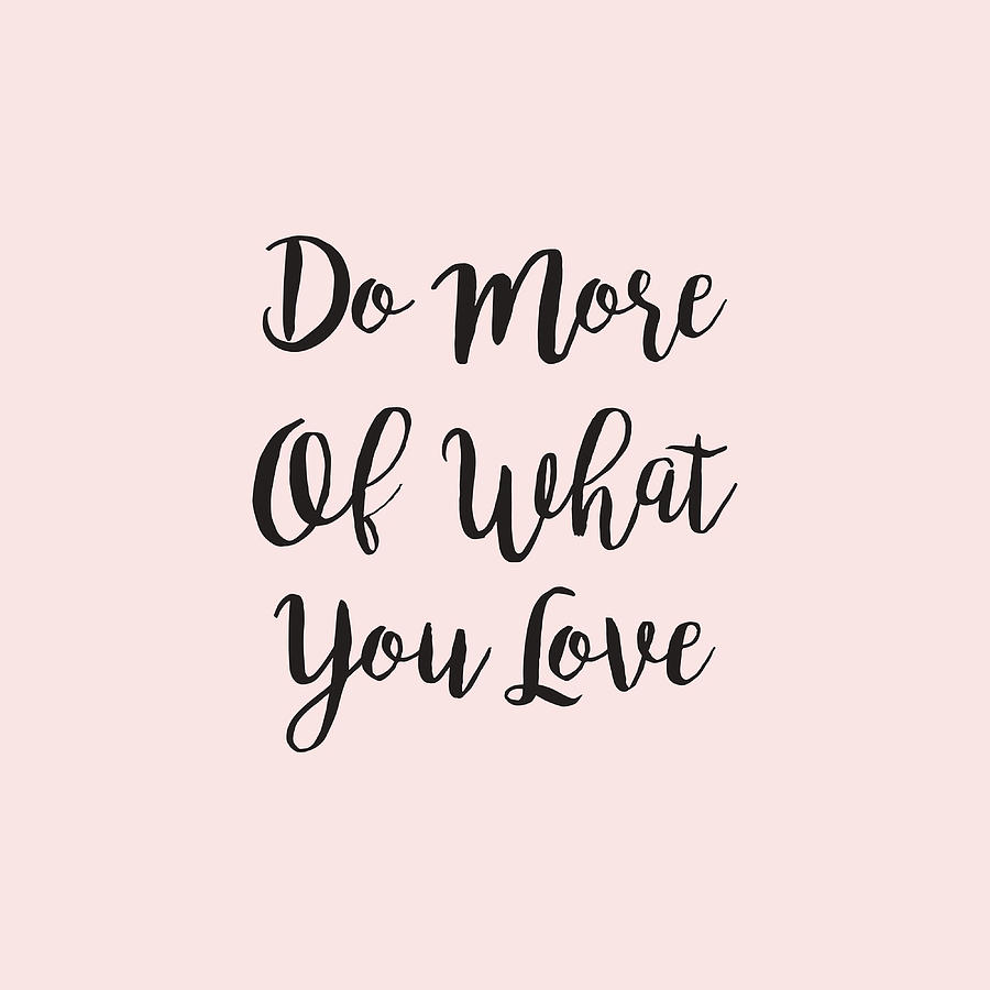 Do More Of What You Love Poster Girl Painting By Kennedy Oliver - Fine 