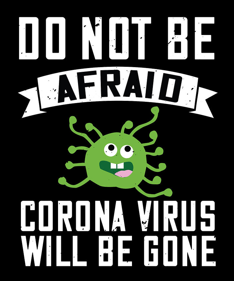 Sarcastic Digital Art - Do not be afraid corona virus will be gone by Jacob Zelazny
