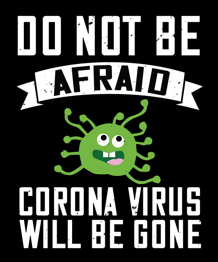 Do not be afraid corona virus will be gone Digital Art by Passion Loft