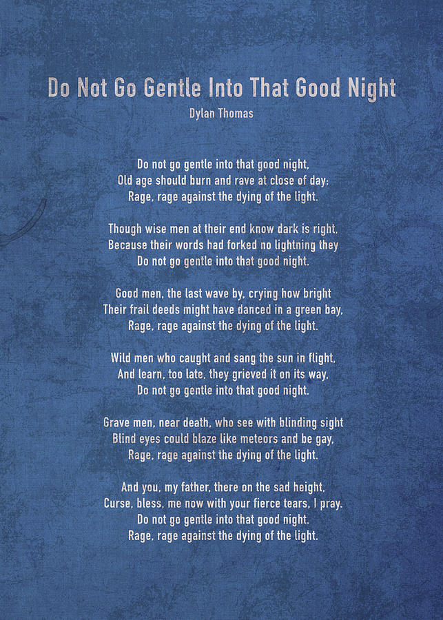 Do Not Go Gentle Into That Good Night by Dylan Thomas Poem Quote on ...