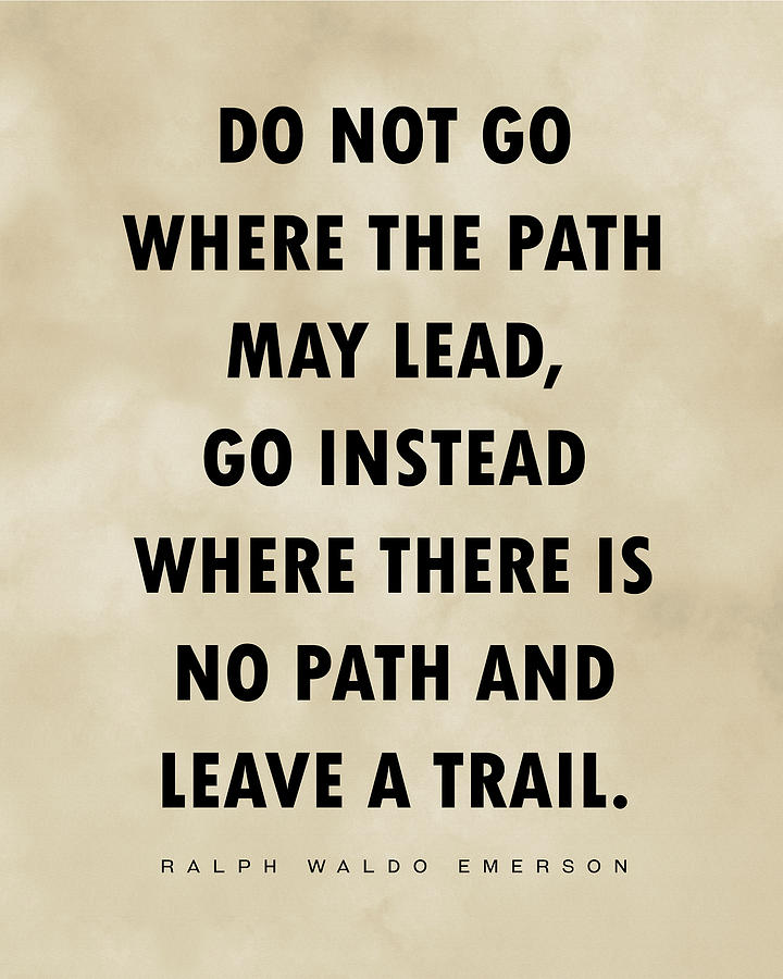 Do Not Go Where The Path May Lead - Ralph Waldo Emerson Quote, Literature, Typography Print, Vintage Digital Art