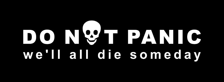 Panic Digital Art - Do not panic. Well all die someday by Stanislav Yatsenko Panic Digital Art - Do not panic. Well all die someday by Stanislav Yatsenko