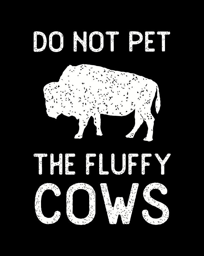 Do Not Pet The Fluffy Cows Vintage National Park Funny Bison Digital