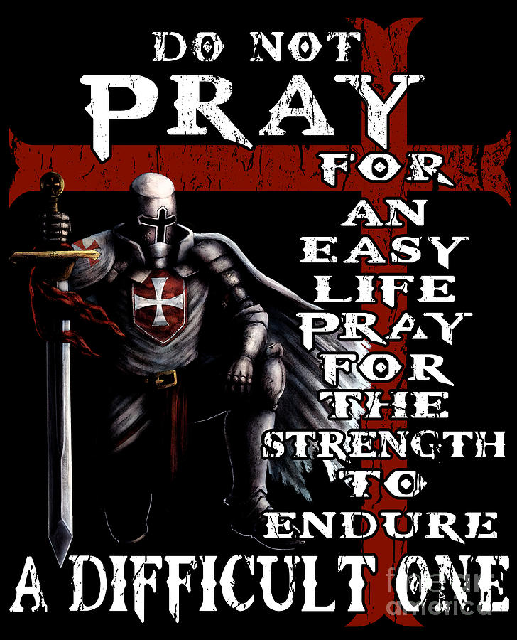 Do Not Pray for an Easy Life Digital Art by Templar Area 1119 - Fine