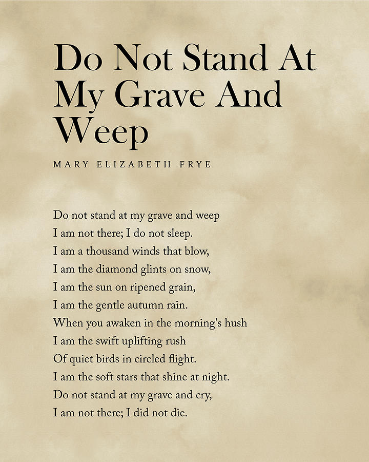 Do Not Stand At My Grave And Weep Mary Elizabeth Frye Poem